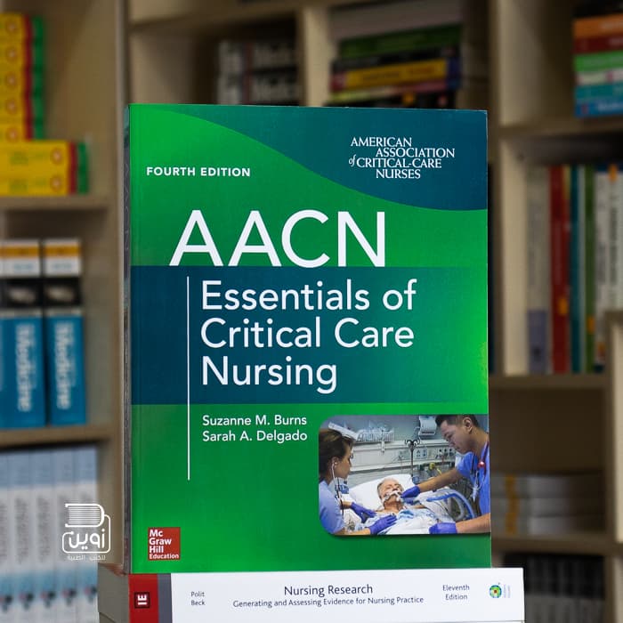 AACN Essentials of Critical Care Nursing, Fourth Edition 4th Edition