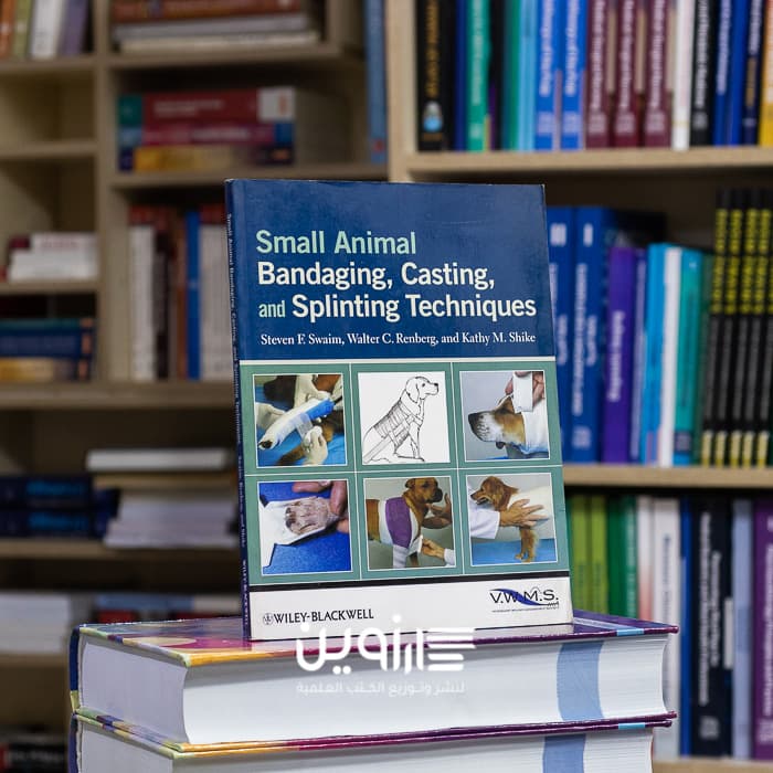 Small Animal Bandaging, Casting, and Splinting Techniques