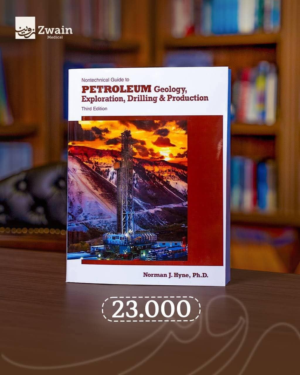 Nontechnical Guide to Petroleum Geology, Exploration, Drilling & Production – Third Edition